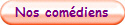 Nos comdiens